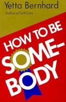 How to Be Somebody 0930017013 Book Cover