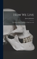 How We Live: The Human Body, and how to Take Care of It 1016916515 Book Cover