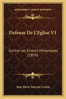 Defense De L'Eglise V1: Contre Les Erreurs Historiques (1859) 116680075X Book Cover