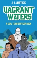 Vagrant Waters: A SEAL Team Stryker Book B0C1J1XL2Y Book Cover
