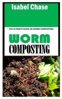 WORM COMPOSTING: The Ultimate Guide on Worm Composting null Book Cover