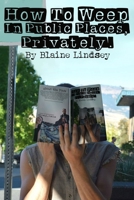 How To Weep In Public Places Privately: A Collection of Poetry 0464459370 Book Cover