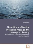 The efficacy of Marine Protected Areas on the biological diversity: A case study of Capo Carbonara MPA in southern Sardinia 3639215923 Book Cover