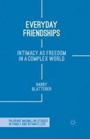 Everyday Friendships: Intimacy as Freedom in a Complex World 0230272525 Book Cover