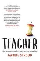 Teacher - One woman's struggle to keep the heart in teaching 1760295906 Book Cover