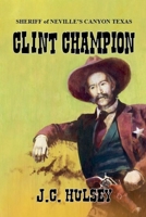 Clint Champion - Sheriff of Neville's Canyon Texas B0DPPF6X9S Book Cover