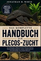 DAS KOMPLETTE HANDBUCH ZUR PLECOS-ZUCHT: Ein umfassender Leitfaden für Zucht, Aufzucht, Fütterung, Wasserqualitätsmanagement, Laichen, ... und profitable Welszucht (German Edition) B0HBN2LNHW Book Cover