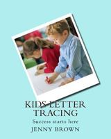 Kids letter tracing: Success starts here 1981122826 Book Cover