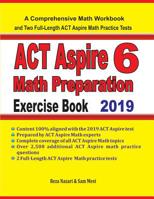 ACT Aspire 6 Math Preparation Exercise Book : A Comprehensive Math Workbook and Two Full-Length ACT Aspire 6 Math Practice Tests 1646120221 Book Cover