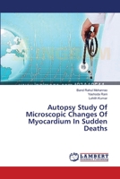 Autopsy Study Of Microscopic Changes Of Myocardium In Sudden Deaths 3659367095 Book Cover