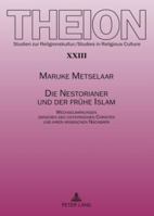 Die Nestorianer Und Der Fruehe Islam: Wechselwirkungen Zwischen Den Ostsyrischen Christen Und Ihren Arabischen Nachbarn 3631591292 Book Cover