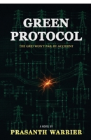 GREEN PROTOCOL: The Grid Won't Fail By Accident. Someone Designed It That Way. B0H6XZ3SSL Book Cover