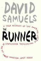 The Runner: A True Account of the Amazing Lies and Fantastical Adventures of the Ivy League Impostor James Hogue 1582435049 Book Cover