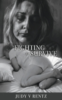 FIGHTING to SURVIVE 166283196X Book Cover