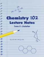 CHEMISTRY 102 LECTURE NOTES 0757515096 Book Cover
