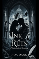 Ink & Ruin: A Dark Academia Romantasy B0GNRPXK5S Book Cover