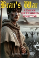 Bran's War: A Tale of the Hundred Years' War 1300715774 Book Cover