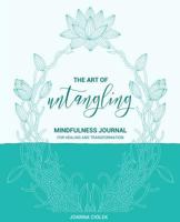 The Art of Untangling: Mindfulness Journal For Healing And Transformation 1545341826 Book Cover