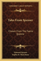 Tales From Spenser, Chosen From the Faerie Queene. School Ed., With Introd., Notes, Etc 1546653074 Book Cover