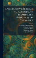Laboratory Exercises to Accompany Elementary Principles of Chemistry 1025768167 Book Cover