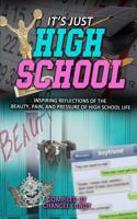 IJHS: It's Just High School : Inspiring Reflections of the Beauty, Pain, and Pressure of High School Life 1981840001 Book Cover