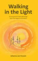 Walking in the Light: An Account of a Foot Pilgrimage from the Hague to Jerusalem 0992608600 Book Cover