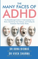 The Many Faces of ADHD: The Breakthrough Guide to Understanding Your Brain, Identifying Your Subtype, and Finding the Treatment That Finally Works 0648865126 Book Cover