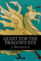 Quest for the Dragon's Eye: Volume 1 1978203632 Book Cover