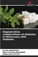 Degenerative complications of diabetes in Moroccans with diabetes 6205731991 Book Cover