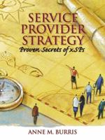 Service Provider Strategy: Proven Secrets For X S Ps 0130420085 Book Cover