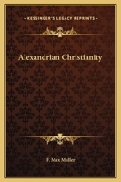 Alexandrian Christianity 1425364314 Book Cover