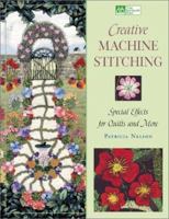 Creative Machine Stitching: Special Effects for Quilts and More (That Patchwork Place) 1564774627 Book Cover