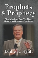 Prophets and Prophecy: Timely Insights from the Bible, History, and My Experience 1888435631 Book Cover