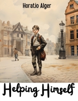 Helping Himself; or, Grant Thornton's Ambition 1514633566 Book Cover