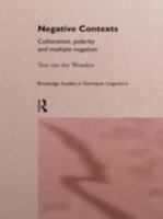 Negative Contexts: Collocation, Polarity and Multiple Negation 1138868280 Book Cover