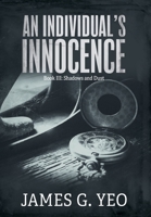 An Individual's Innocence Book III: Shadows and Dust 1038313090 Book Cover