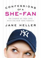 Confessions of a She-Fan: The Course of True Love with the New York Yankees 1594868980 Book Cover