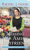 Missing Her Amish Boyfriend (Surprised by Love) 1420156489 Book Cover