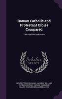 Roman Catholic And Protestant Bibles Compared: The Gould Prize Essays 1163290823 Book Cover