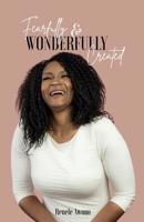 Fearfully & Wonderfully Created: Discovering who God designed you to be. 1732527628 Book Cover