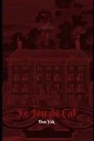 Le Jeu de Cal (French Edition) B0CHL1QXYZ Book Cover