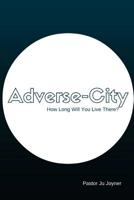 Adverse-city: How Long Are You Going to Stay There? 153502321X Book Cover