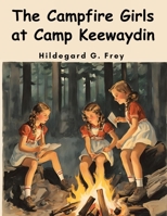 The Campfire Girls at Camp Keewaydin B0CJ66QK6M Book Cover