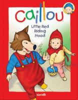 Caillou: Little Red Riding Hood 2894507577 Book Cover