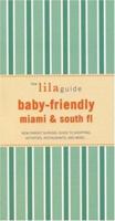 The lilaguide: Baby-Friendly Miami & South Florida: New Parent Survival Guide to Shopping, Activities, Restaurants, and moreâ¦ (Lilaguide: Baby-Friendly Miami & South Florida) 1932847219 Book Cover