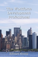 The Workforce Development Professional B0DZLP3W3L Book Cover