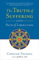 The Truth of Suffering and the Path of Liberation 1590307704 Book Cover
