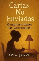 Cartas No Enviadas: Memorias a través de Generaciones (Spanish Edition) B0FR1CDG1J Book Cover