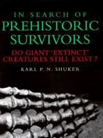In Search of Prehistoric Survivors: Do Giant Extinct Creatures Still Exist? 0713724692 Book Cover