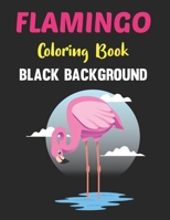 Flamingo Coloring Book Black Background: A Relaxing And Flamingo Designs To Color, Stress And Tension Relieving Black Coloring Pages. Vol-1 B0959DBQ4V Book Cover